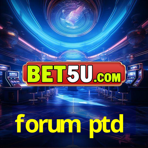 forum ptd